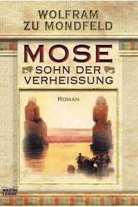 Mose : Sohn der Verheissung ; [Roman] / Wolfram zu Mondfeld. Mit Ill. von Axel Bertram