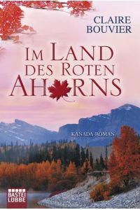Im Land des Roten Ahorns: Kanada-Roman