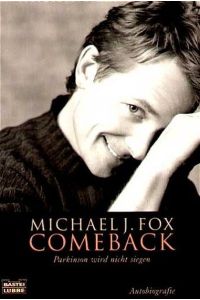 Comeback - Parkinson wird nicht siegen (Biographien. Bastei Lübbe Taschenbücher) Fox, Michael J. and Rullkötter, Bernd