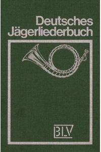 Deutsches Jägerliederbuch. Liedertexte und Noten für Singstimme.