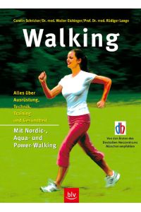Walking : alles über Ausrüstung, Technik, Training und Gesundheit ; mit Nordic-, Aqua- und Power-Walking