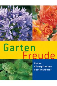 Garten-Freude; Rosen, Kübelpflanzen, Gartenkräuter