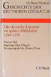 Die deutsche Literatur im späten Mittelalter.   - Tl. 2: Reimpaargedichte, Drama, Prosa.