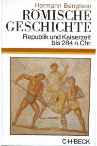 Römische Geschichte : Republik u. Kaiserzeit bis 284 n. Chr.   - Beck'sche Sonderausgaben