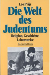 Die Welt des Judentums : Religion, Geschichte, Lebensweise.   - Beck'sche Reihe ; Bd. 261