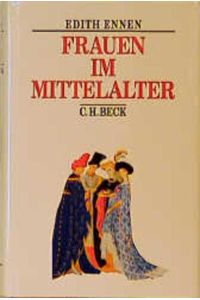 Frauen im Mittelalter.   - Beck's historische Bibliothek