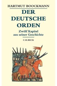 Der Deutsche Orden  - : 12 Kapitel aus seiner Geschichte.