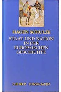 Staat und Nation in der europäischen Geschichte.   - Hagen Schulze / Europa bauen