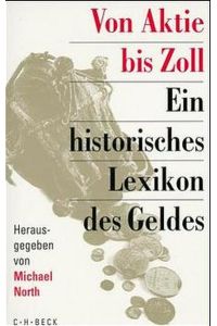Von Aktie bis Zoll. Ein historisches Lexikon des Geldes.