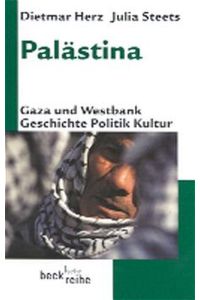 Palästina: Gaza und Westbank : Geschichte, Politik, Kultur (Beck'sche Reihe)