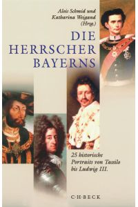 Die Herrscher Bayerns 25 historische Portraits von Tassilo III. bis Ludwig III. (bh4h)