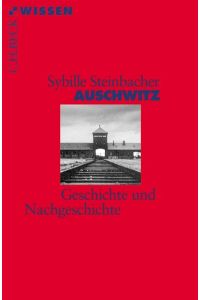 Auschwitz : Geschichte und Nachgeschichte.   - Beck'sche Reihe ; 2333 : C. H. Beck Wissen