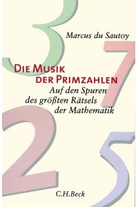 Die Musik der Primzahlen : Auf den Spuren des größten Rätsels der Mathematik.   - Aus dem Englischen von Thomas Filk.