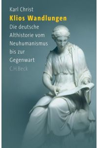 Klios Wandlungen. Die deutsche Althistorie vom Neuhumanismus bis zur Gegenwart.
