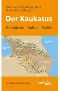 Der Kaukasus: Geschichte, Kultur, Politik: Geschichte, Kultur, Polititk (Beck'sche Reihe)