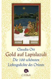 Gold auf Lapislazuli: Die 100 schönsten Liebesgedichte des Orients (Neue Orientalische Bibliothek)