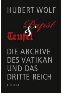 Papst und Teufel: Die Archive des Vatikan und das Dritte Reich
