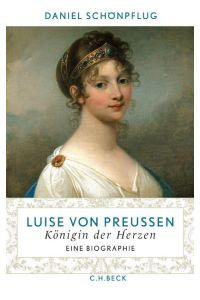 Luise von Preußen : Königin der Herzen ; eine Biographie