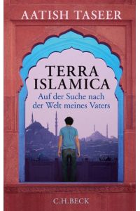 Terra Islamica. Auf der Suche nach der Welt meines Vaters. Mit 1 Karte. Aus dem Englischen von Rita Seuß.