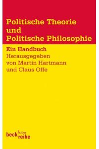 Politische Theorie und Politische Philosophie: Ein Handbuch (Beck'sche Reihe)
