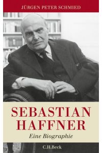 Sebastian Haffner : eine Biographie.   - Jürgen Peter Schmied