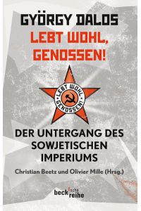 Lebt wohl, Genossen! : Untergang des sowjetischen Imperiums.   - Hrsg. von Christian Beetz und Olivier Mille. Dt. Bearb. von Elsbeth Zylla,