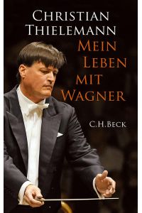 Mein Leben mit Wagner.   - Unter Mitwirkung von Christine Lemke-Matwey.