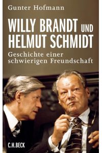 Willy Brandt und Helmut Schmidt : Geschichte einer schwierigen Freundschaft.