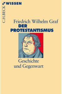 Der Protestantismus. Geschichte und Gegenwart.