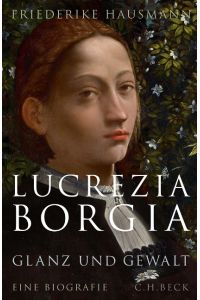 Lucrezia Borgia: Glanz und Gewalt