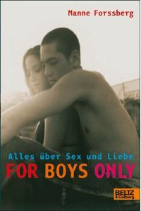 For boys only : alles über Sex und Liebe.   - Mit Bildern von Jörg Mühle. [Aus dem Schwed. von Maike Dörries]