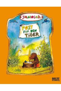 Post für den Tiger  - Die Geschichte, wie der kleine Bär und der kleine Tiger die Briefpost, die Luftpost und das Telefon erfinden