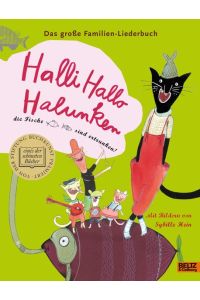 Halli Hallo Halunken, die Fische sind ertrunken!: Das große Familien-Liederbuch. Mit farbigen Bildern von Sybille Hein