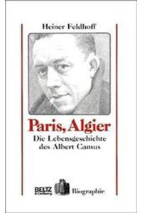 Paris, Algier. Die Lebensgeschichte des Albert Camus