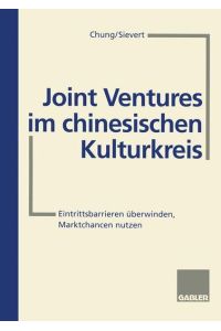 Joint-ventures im chinesischen Kulturkreis.   - Eintrittsbarrieren überwinden, Marktchancen nutzen.