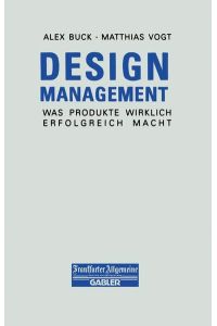 Design Management: Was Produkte wirklich erfolgreich macht (FAZ - Gabler Edition)