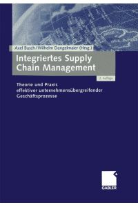 Integriertes Supply Chain Management: Theorie Und Praxis Effektiver Unternehmensübergreifender Geschäftsprozesse [Paperback] Busch, Axel