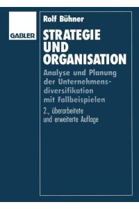Strategie und Organisation.   - Analyse und Planung der Unternehmensdiversifikation mit Fallbeispielen.