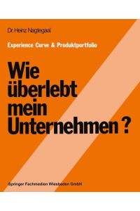 Wie uberlebt mein Unternehmen? Experience curve & Produktportfolio (German Edition)