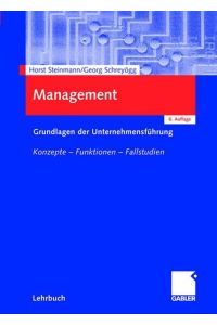 Management. Grundlagen der Unternehmensführung Horst, Steinmann; Schreyögg, Georg and Koch, Jochen