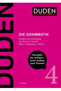 Duden - Die Grammatik  - Struktur und Verwendung der deutschen Sprache. Sätze - Wortgruppen - Wörter