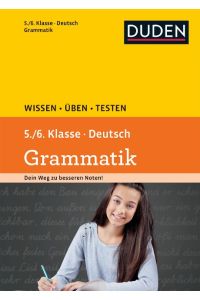 Wissen – Üben – Testen: Deutsch – Grammatik 5. /6. Klasse: Ideal zur Vorbereitung auf Klassenarbeiten. Für Gymnasium und Gesamtschule