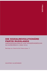 Die sozialrevolutionäre Partei Russlands. Agrarsozialismus und Modernisierung im Zarenreich (1900-1914).