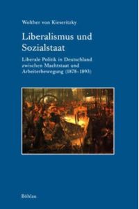 Liberalismus und Sozialstaat.   - Liberale Politik in Deutschland zwischen Machtstaat und Arbeiterbewegung (1878 - 1893).