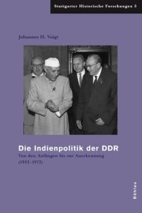 Die Indienpolitik der DDR : von den Anfängen bis zur Anerkennung (1952 - 1972)