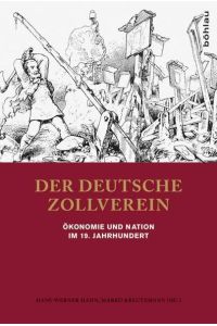 Der deutsche Zollverein. Ökonomie und Nation im 19. Jahrhundert.