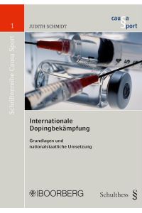 Internationale Dopingbekämpfung: Grundlagen und nationalstaatliche Umsetzung von Judith Amelie Schmidt