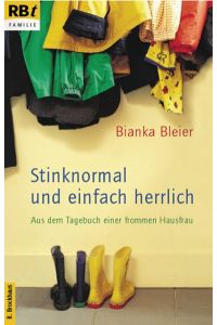 Stinknormal und einfach herrlich.   - Aus dem Tagebuch einer frommen Hausfrau. R. Brockhaus-Taschenbuch (RBt) Band 874. ABC-team.