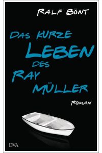 Das kurze Leben des Ray Müller: Roman