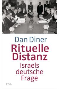 Rituelle Distanz. Israels deutsche Frage.